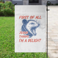 First of All Jesus Thinks I'm A Delight Garden Flag Funny Opossum Christian