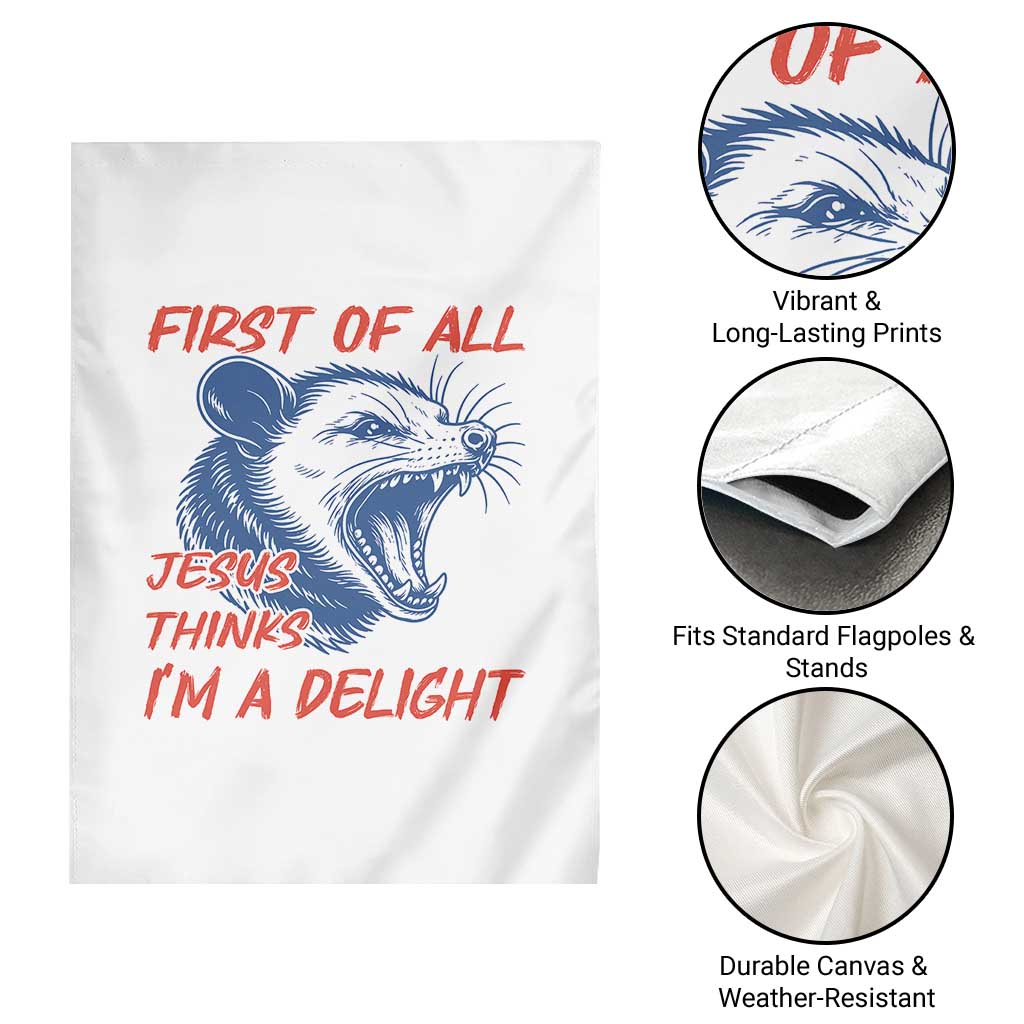 First of All Jesus Thinks I'm A Delight Garden Flag Funny Opossum Christian
