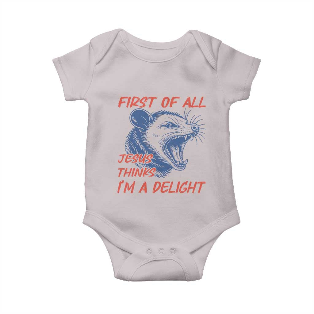 First of All Jesus Thinks I'm A Delight Baby Onesie Funny Opossum Christian