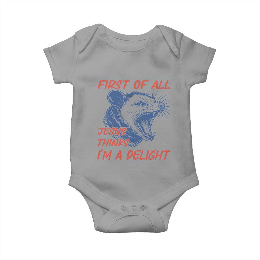 First of All Jesus Thinks I'm A Delight Baby Onesie Funny Opossum Christian
