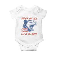 First of All Jesus Thinks I'm A Delight Baby Onesie Funny Opossum Christian
