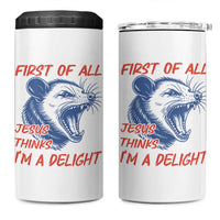 First of All Jesus Thinks I'm A Delight 4 in 1 Can Cooler Tumbler Funny Opossum Christian