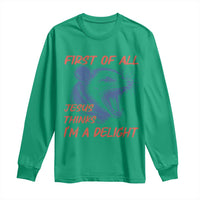 First of All Jesus Thinks I'm A Delight Long Sleeve Shirt Funny Opossum Christian
