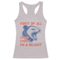 First of All Jesus Thinks I'm A Delight Racerback Tank Top Funny Opossum Christian