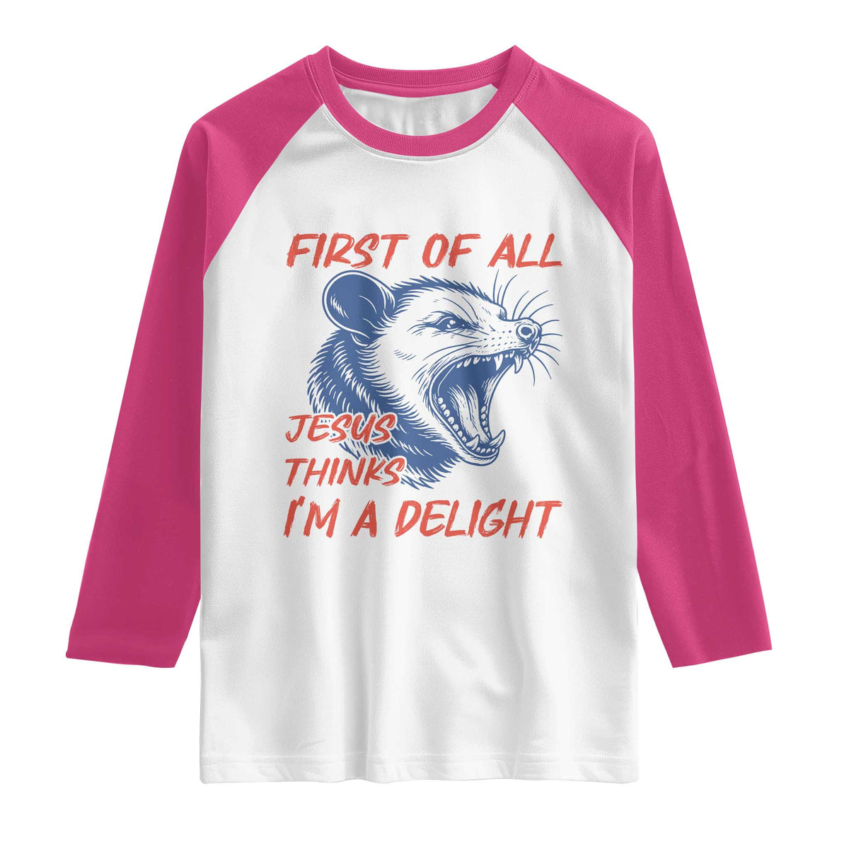 First of All Jesus Thinks I'm A Delight Raglan Shirt Funny Opossum Christian