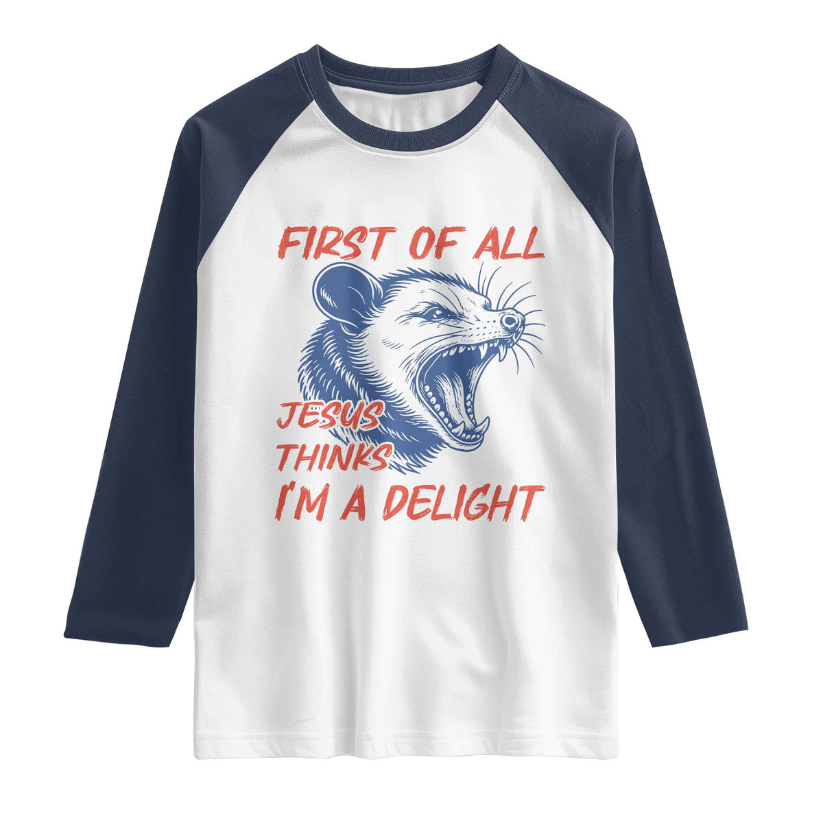First of All Jesus Thinks I'm A Delight Raglan Shirt Funny Opossum Christian