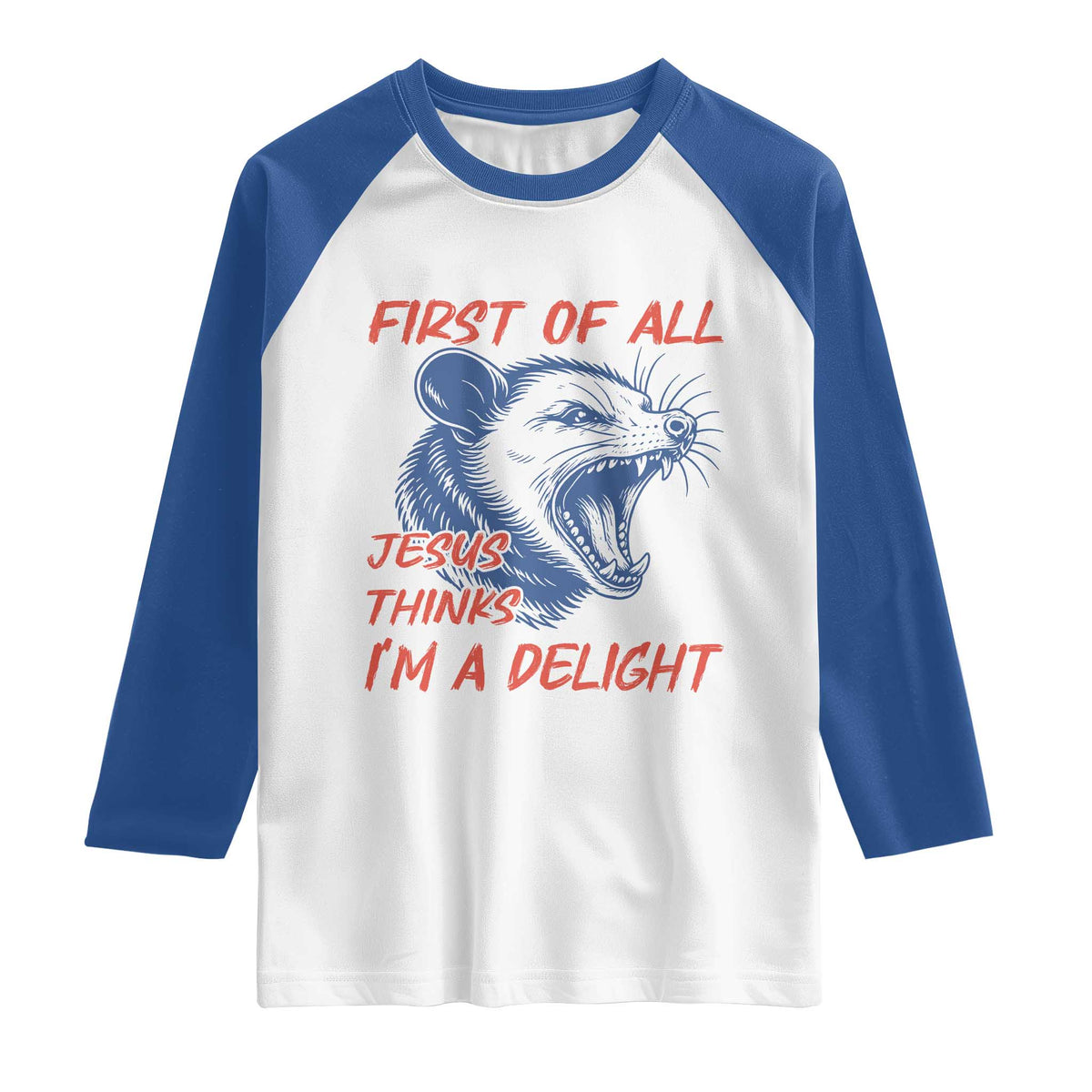 First of All Jesus Thinks I'm A Delight Raglan Shirt Funny Opossum Christian