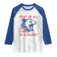 First of All Jesus Thinks I'm A Delight Raglan Shirt Funny Opossum Christian