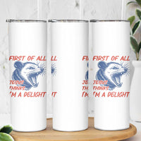 First of All Jesus Thinks I'm A Delight Skinny Tumbler Funny Opossum Christian