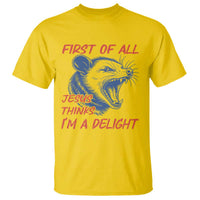 First of All Jesus Thinks I'm A Delight T Shirt Funny Opossum Christian