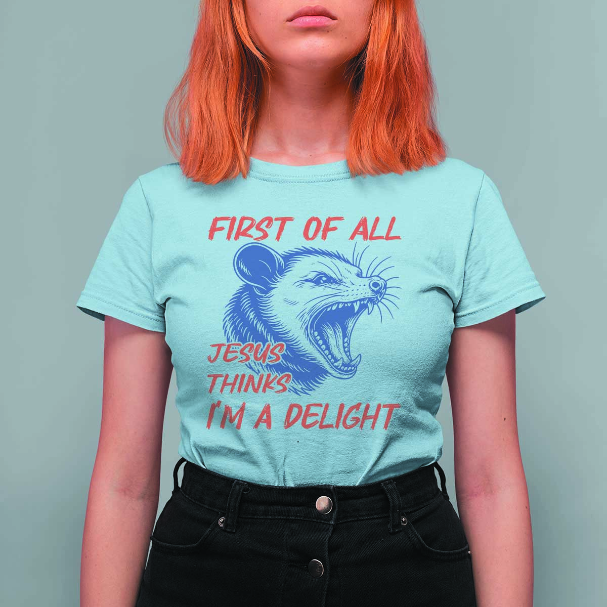 First of All Jesus Thinks I'm A Delight T Shirt For Women Funny Opossum Christian