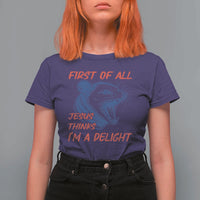 First of All Jesus Thinks I'm A Delight T Shirt For Women Funny Opossum Christian