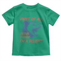 First of All Jesus Thinks I'm A Delight Toddler T Shirt Funny Opossum Christian