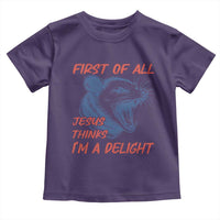 First of All Jesus Thinks I'm A Delight Toddler T Shirt Funny Opossum Christian