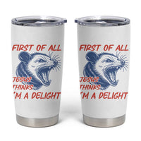 First of All Jesus Thinks I'm A Delight Tumbler Cup Funny Opossum Christian