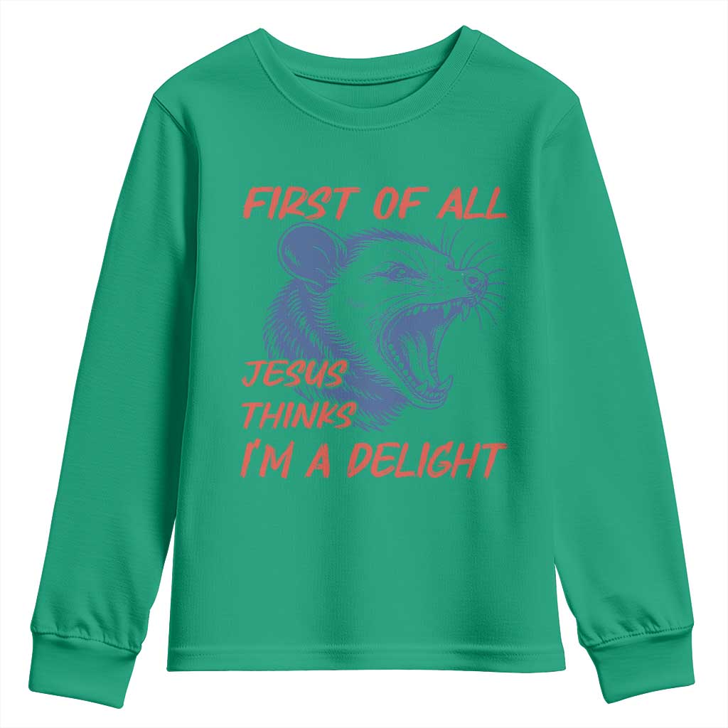 First of All Jesus Thinks I'm A Delight Youth Sweatshirt Funny Opossum Christian