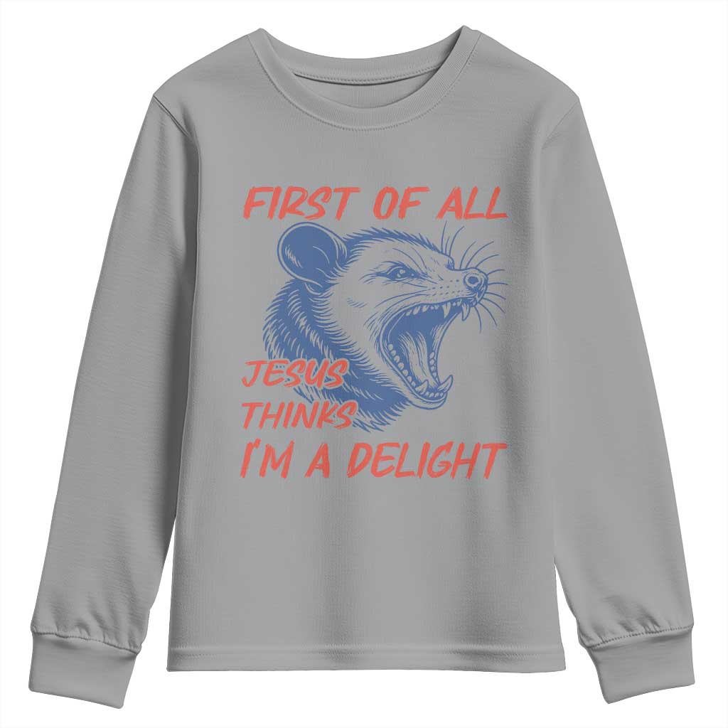 First of All Jesus Thinks I'm A Delight Youth Sweatshirt Funny Opossum Christian