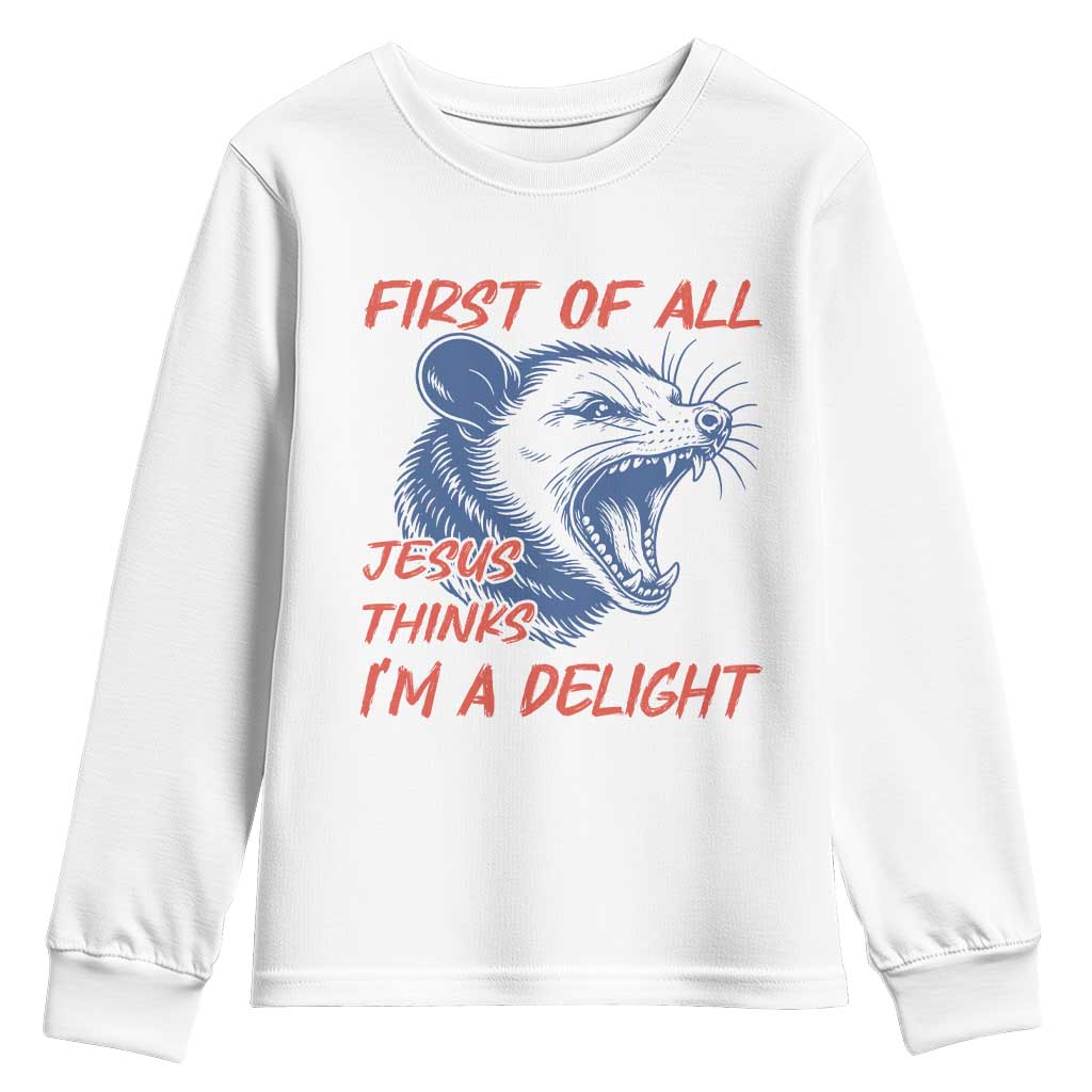 First of All Jesus Thinks I'm A Delight Youth Sweatshirt Funny Opossum Christian