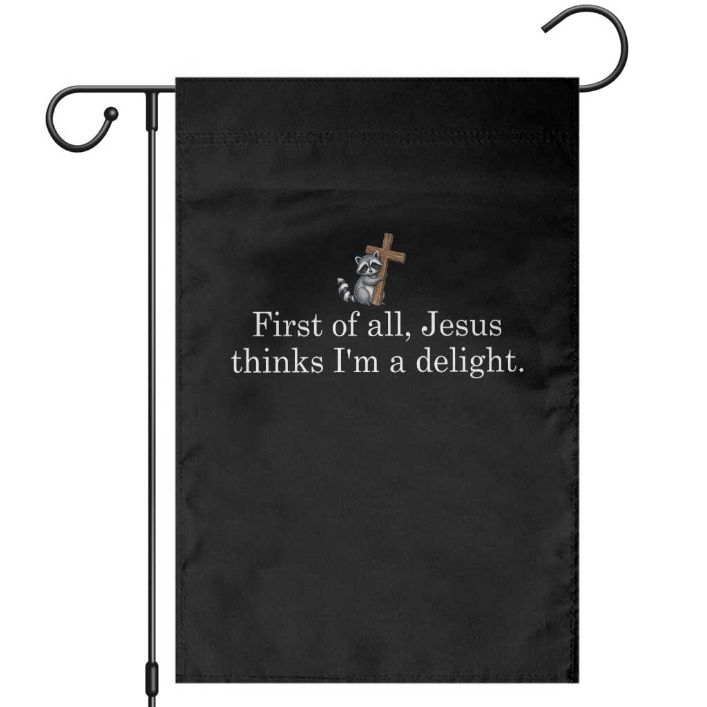 Jesus Thinks I'm A Delight Garden Flag Funny Christian Raccoon Sarcastic