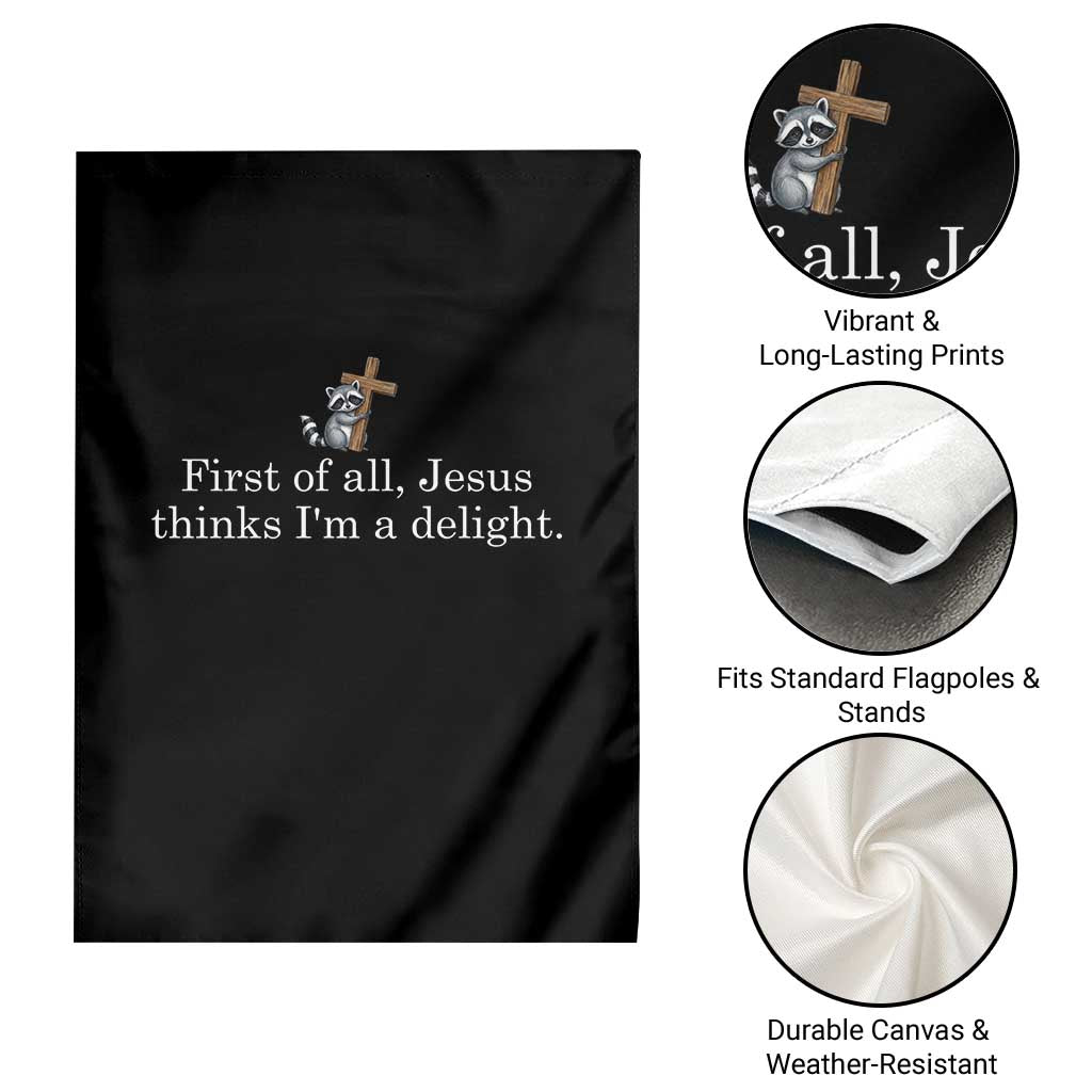 Jesus Thinks I'm A Delight Garden Flag Funny Christian Raccoon Sarcastic