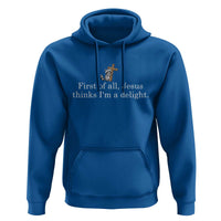 Jesus Thinks I'm A Delight Hoodie Funny Christian Raccoon Sarcastic
