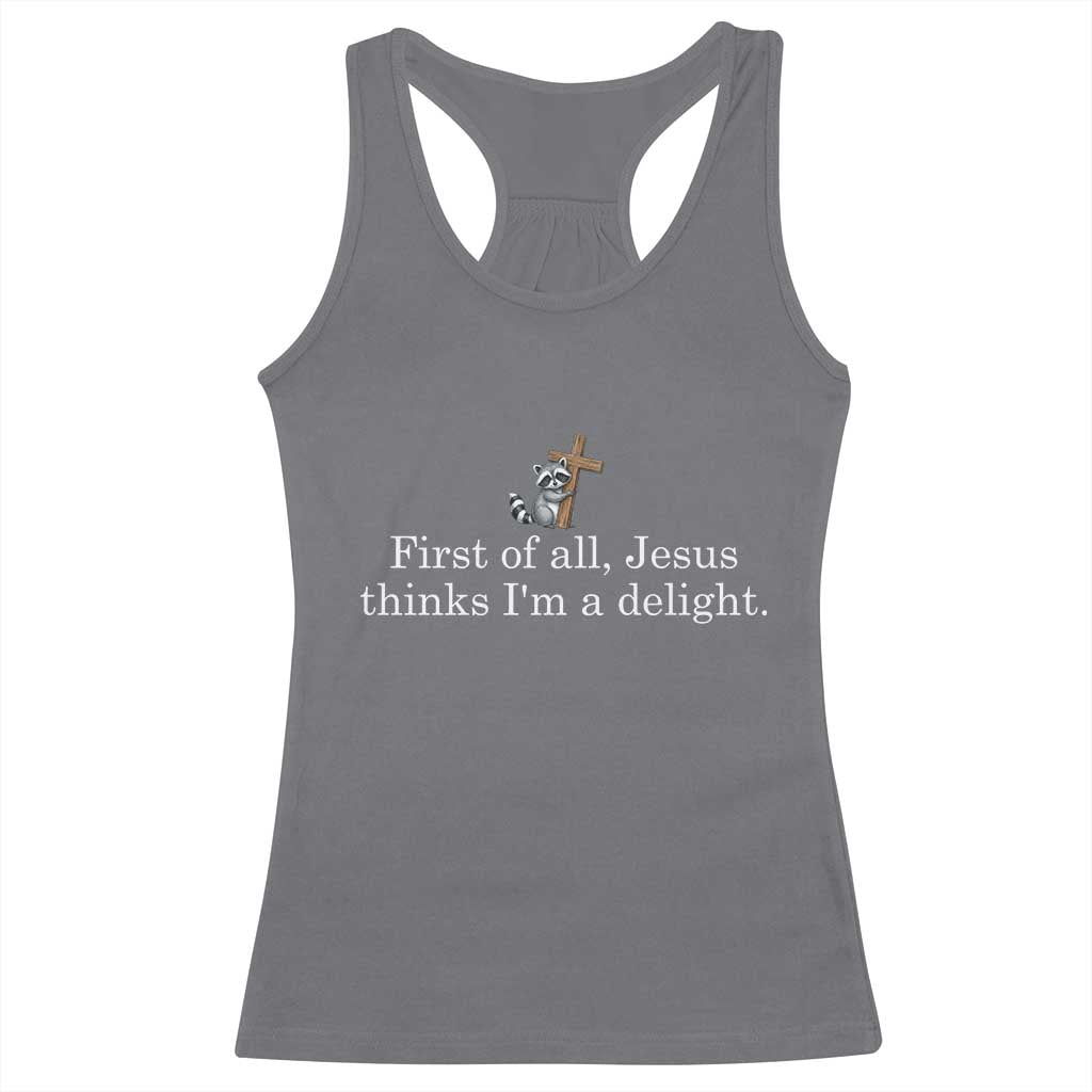 Jesus Thinks I'm A Delight Racerback Tank Top Funny Christian Raccoon Sarcastic