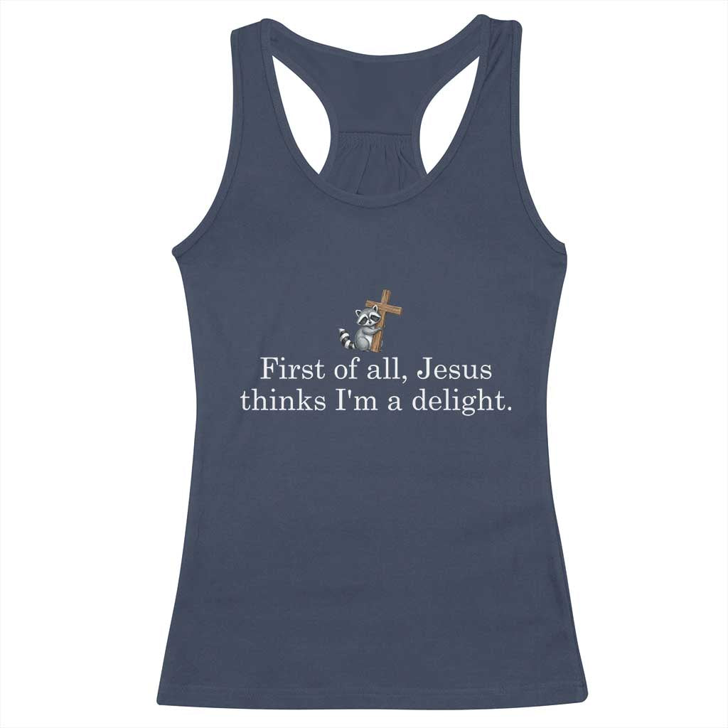 Jesus Thinks I'm A Delight Racerback Tank Top Funny Christian Raccoon Sarcastic