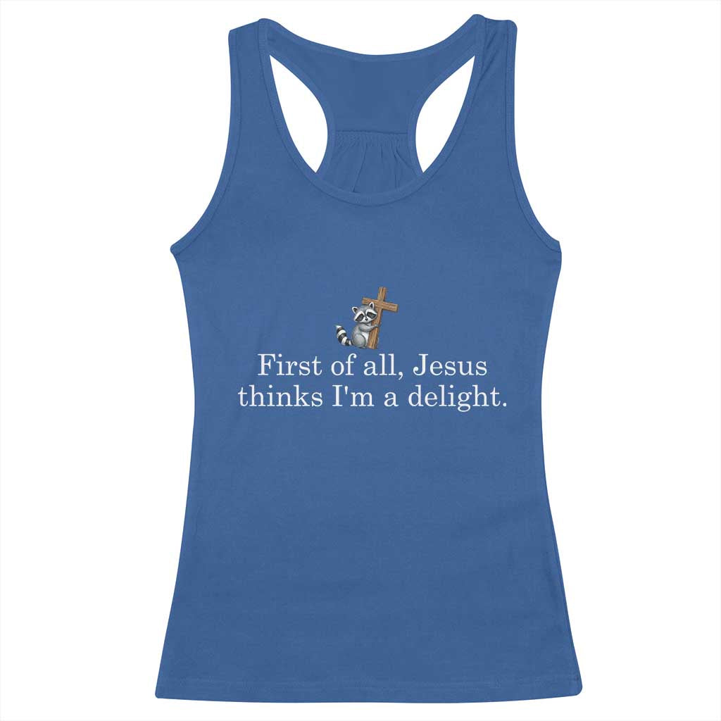Jesus Thinks I'm A Delight Racerback Tank Top Funny Christian Raccoon Sarcastic