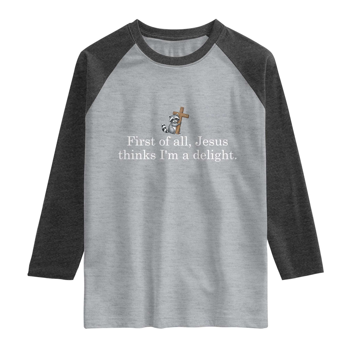Jesus Thinks I'm A Delight Raglan Shirt Funny Christian Raccoon Sarcastic