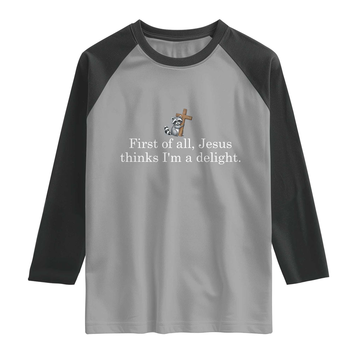 Jesus Thinks I'm A Delight Raglan Shirt Funny Christian Raccoon Sarcastic