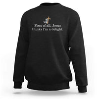 Jesus Thinks I'm A Delight Sweatshirt Funny Christian Raccoon Sarcastic