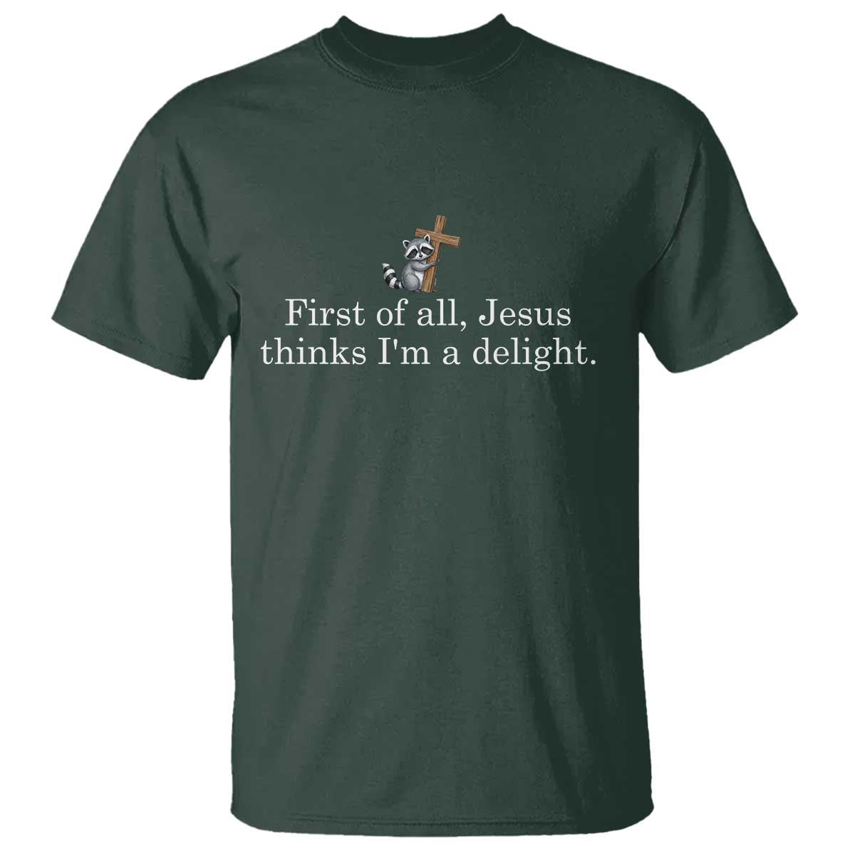 Jesus Thinks I'm A Delight T Shirt Funny Christian Raccoon Sarcastic