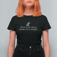 Jesus Thinks I'm A Delight T Shirt For Women Funny Christian Raccoon Sarcastic