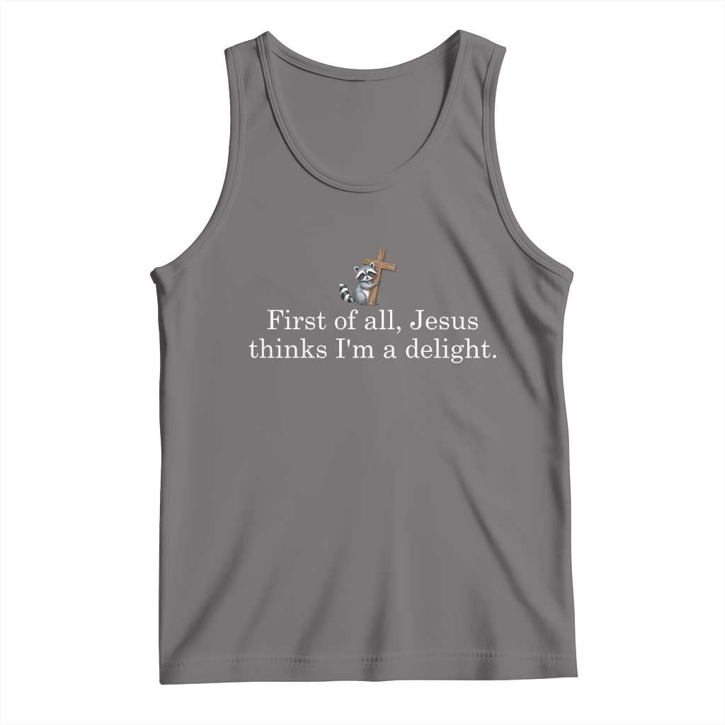 Jesus Thinks I'm A Delight Tank Top Funny Christian Raccoon Sarcastic