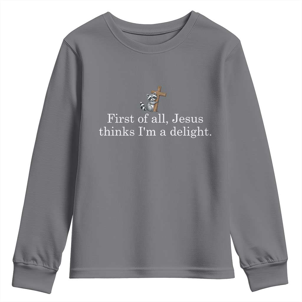 Jesus Thinks I'm A Delight Youth Sweatshirt Funny Christian Raccoon Sarcastic