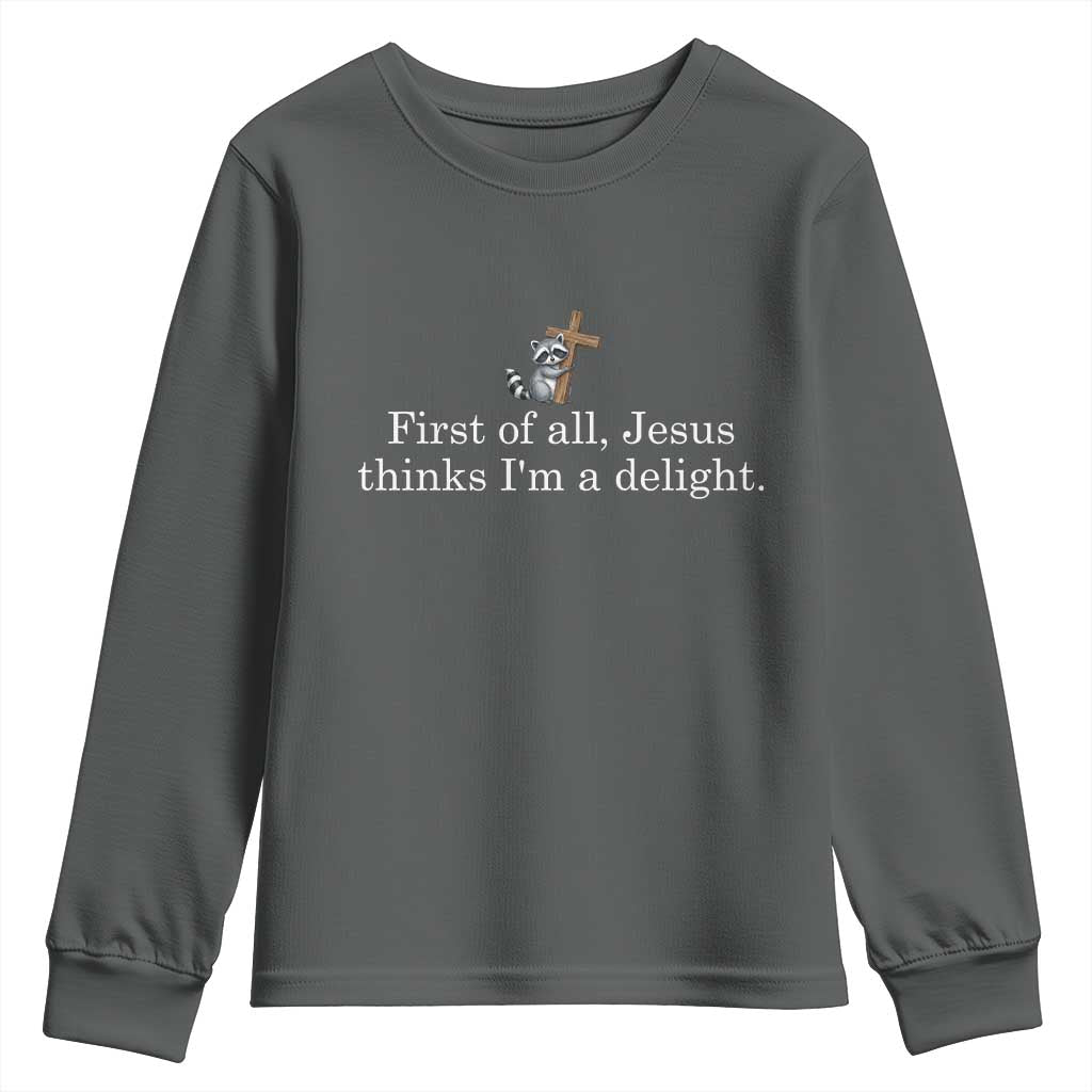 Jesus Thinks I'm A Delight Youth Sweatshirt Funny Christian Raccoon Sarcastic