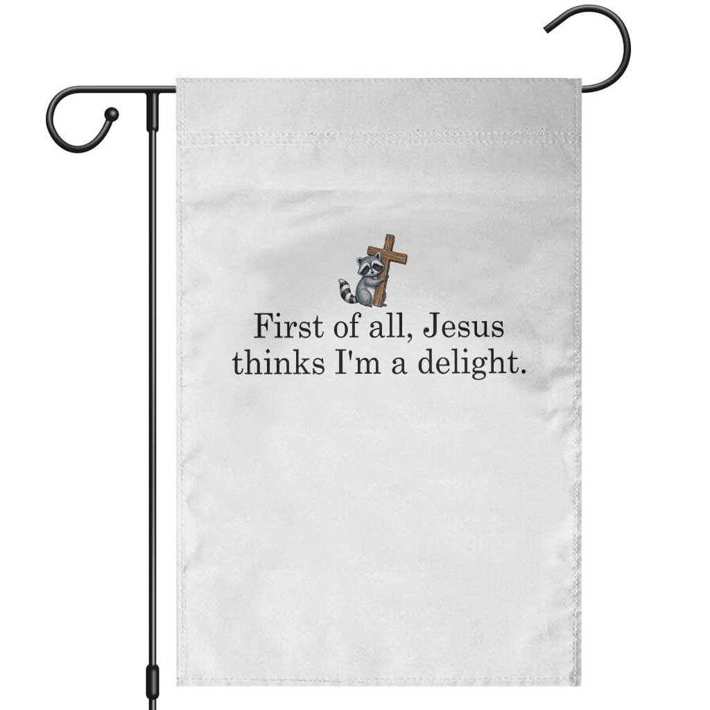Funny Christian Raccoon Garden Flag Sarcastic Jesus Thinks I'm A Delight