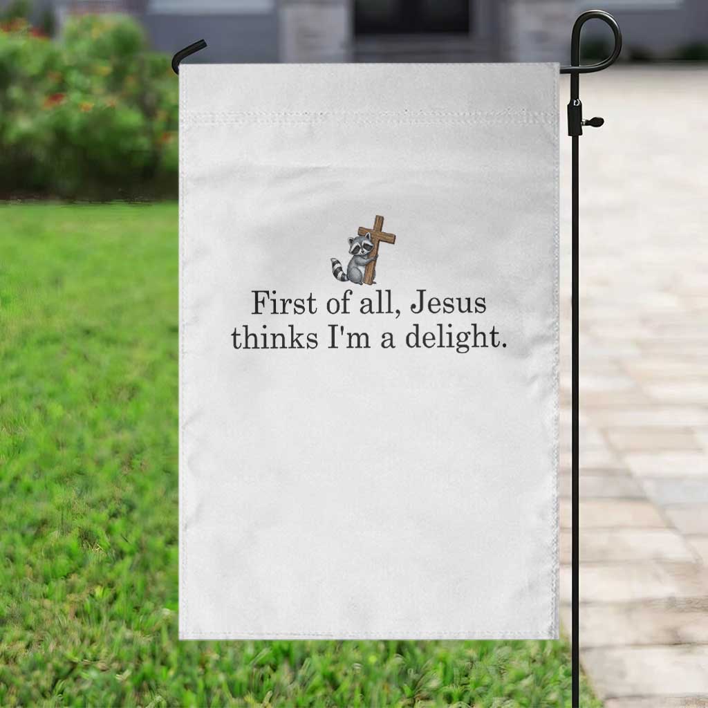 Funny Christian Raccoon Garden Flag Sarcastic Jesus Thinks I'm A Delight