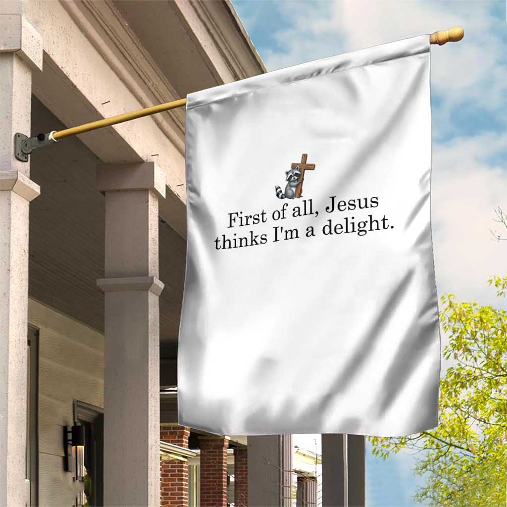 Funny Christian Raccoon Garden Flag Sarcastic Jesus Thinks I'm A Delight