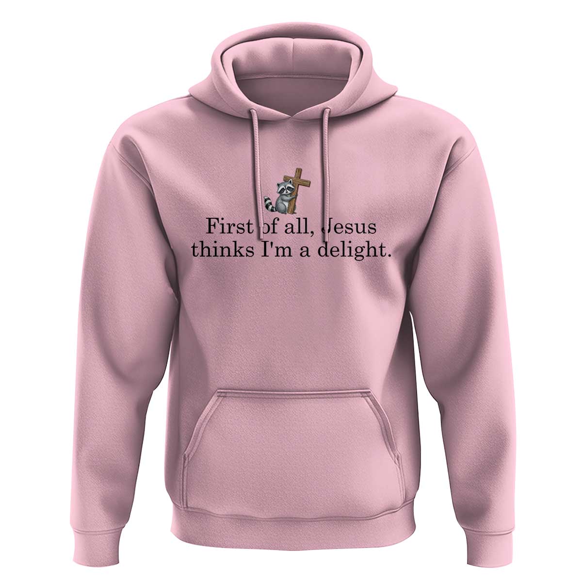 Funny Christian Raccoon Hoodie Sarcastic Jesus Thinks I'm A Delight