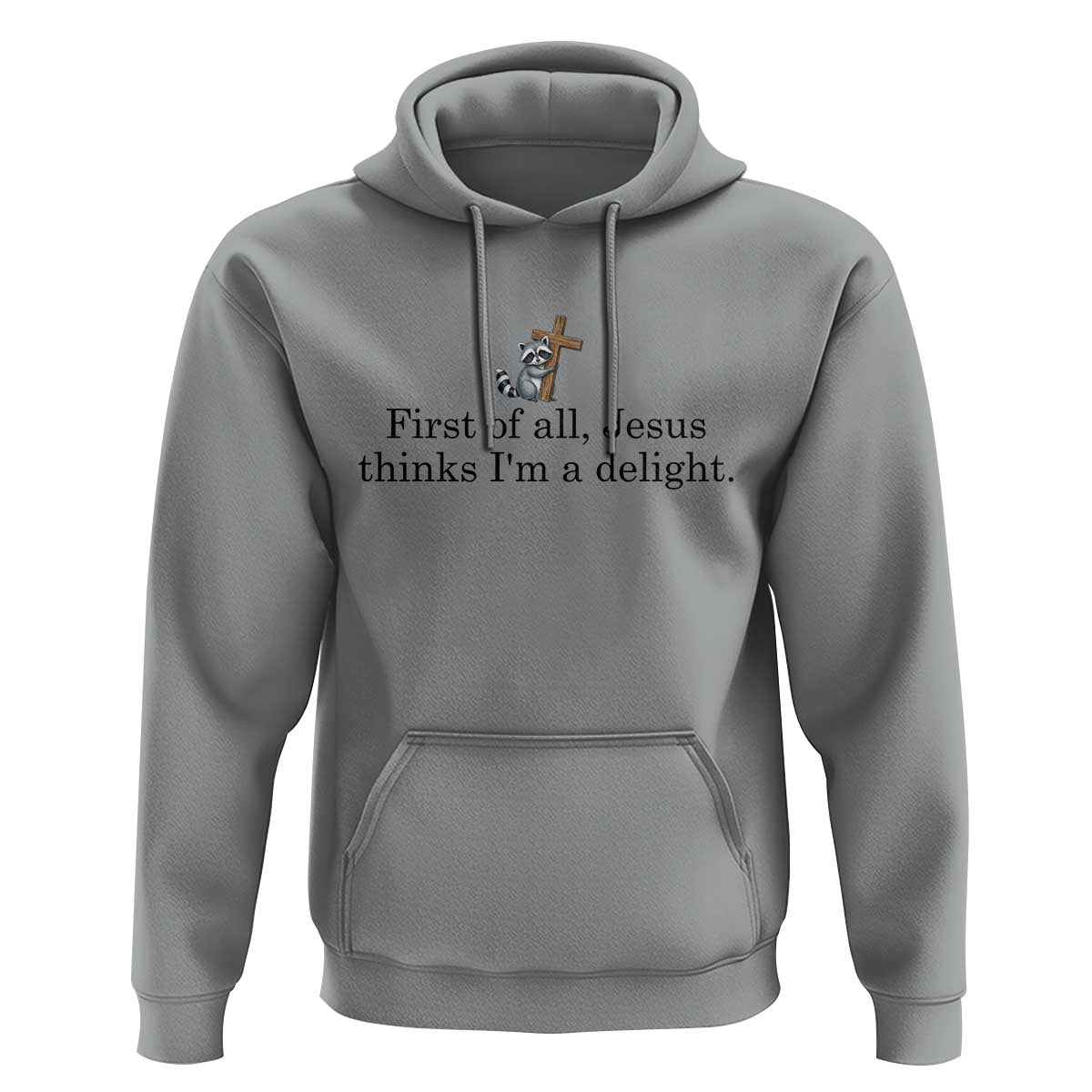 Funny Christian Raccoon Hoodie Sarcastic Jesus Thinks I'm A Delight