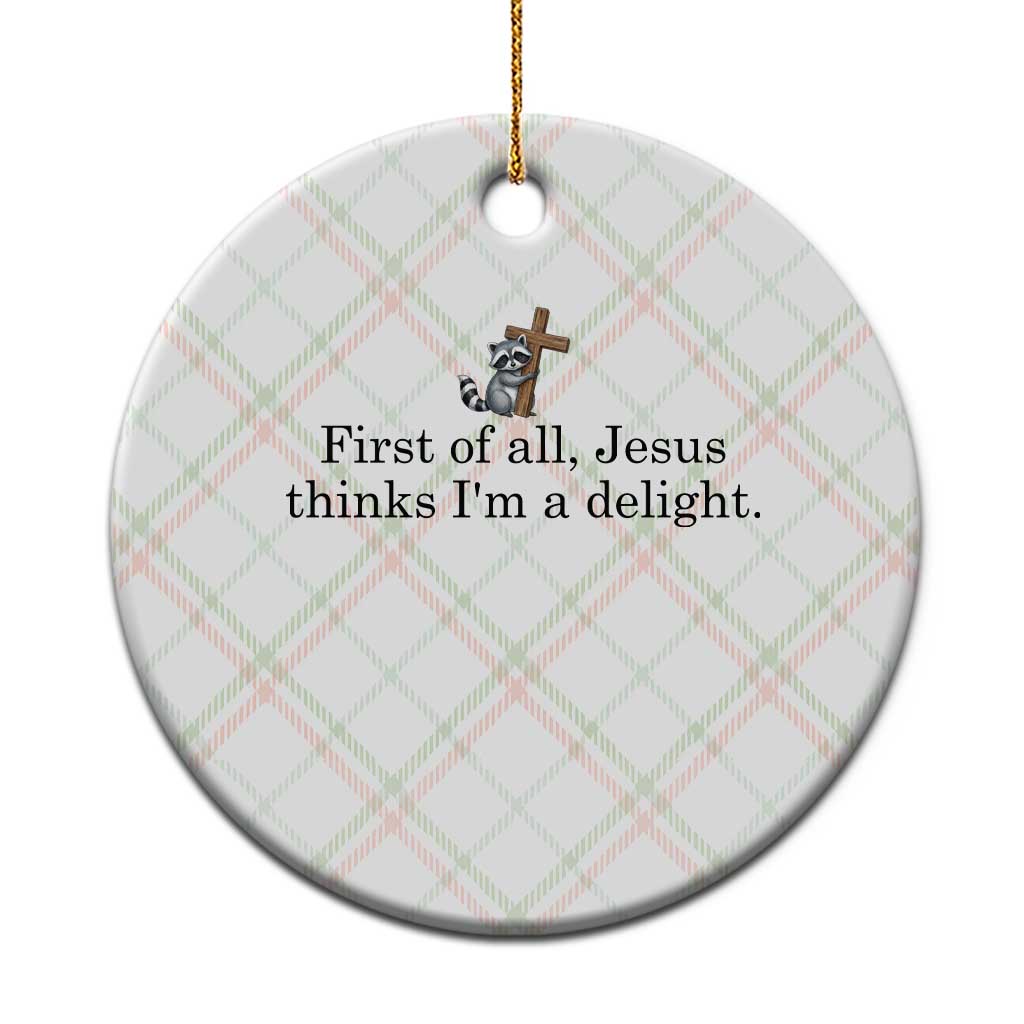 Funny Christian Raccoon Ceramic Ornament Sarcastic Jesus Thinks I'm A Delight
