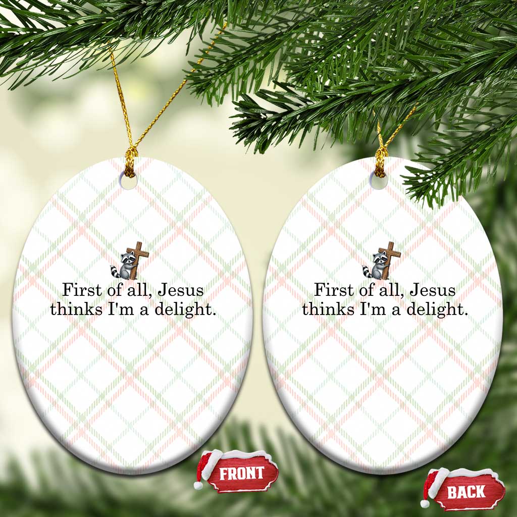 Funny Christian Raccoon Ceramic Ornament Sarcastic Jesus Thinks I'm A Delight