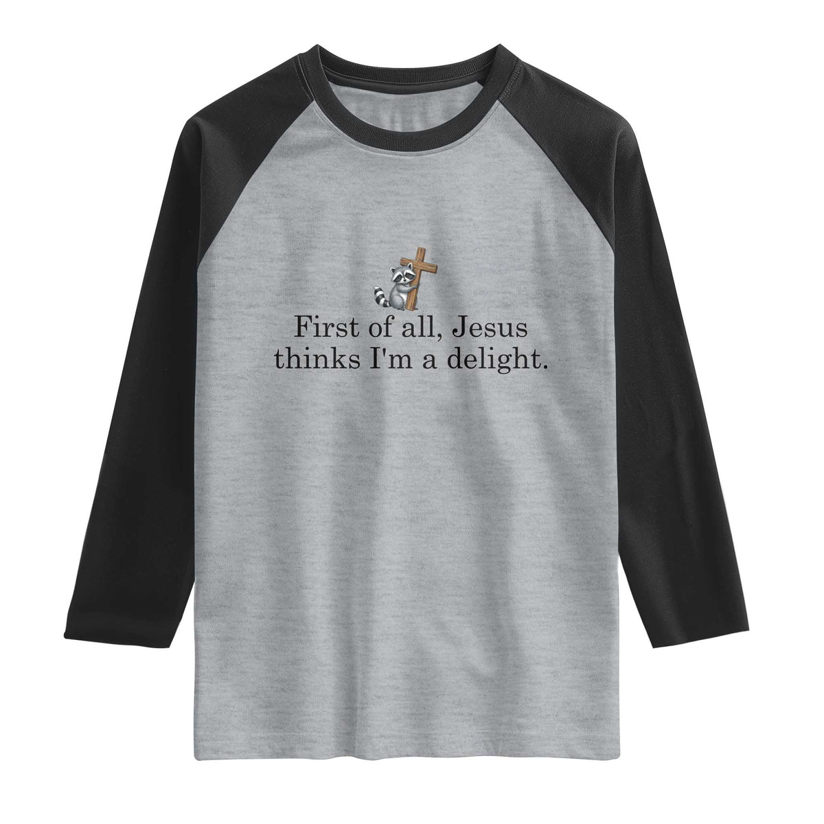 Funny Christian Raccoon Raglan Shirt Sarcastic Jesus Thinks I'm A Delight