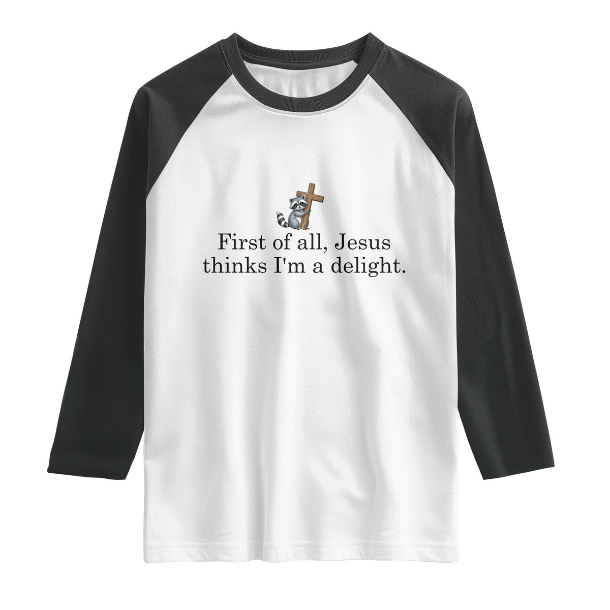 Funny Christian Raccoon Raglan Shirt Sarcastic Jesus Thinks I'm A Delight