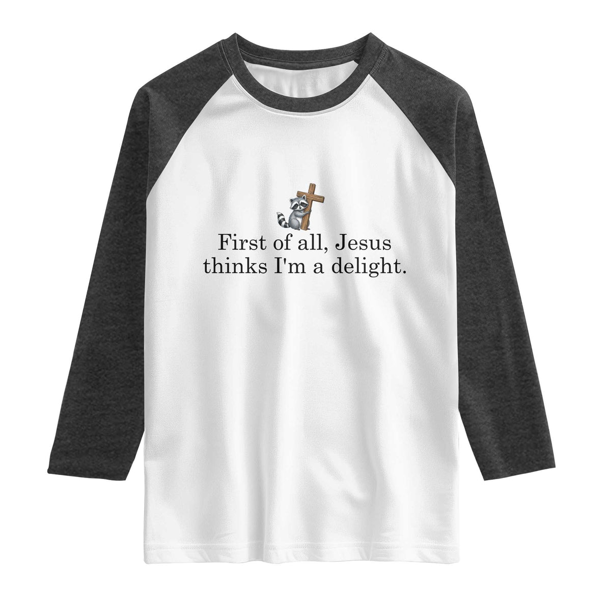Funny Christian Raccoon Raglan Shirt Sarcastic Jesus Thinks I'm A Delight