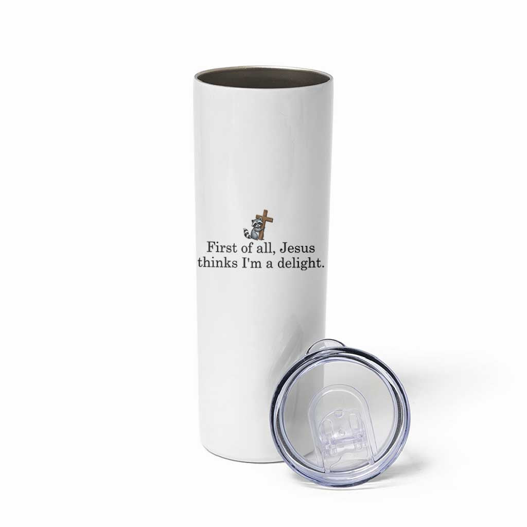 Funny Christian Raccoon Skinny Tumbler Sarcastic Jesus Thinks I'm A Delight