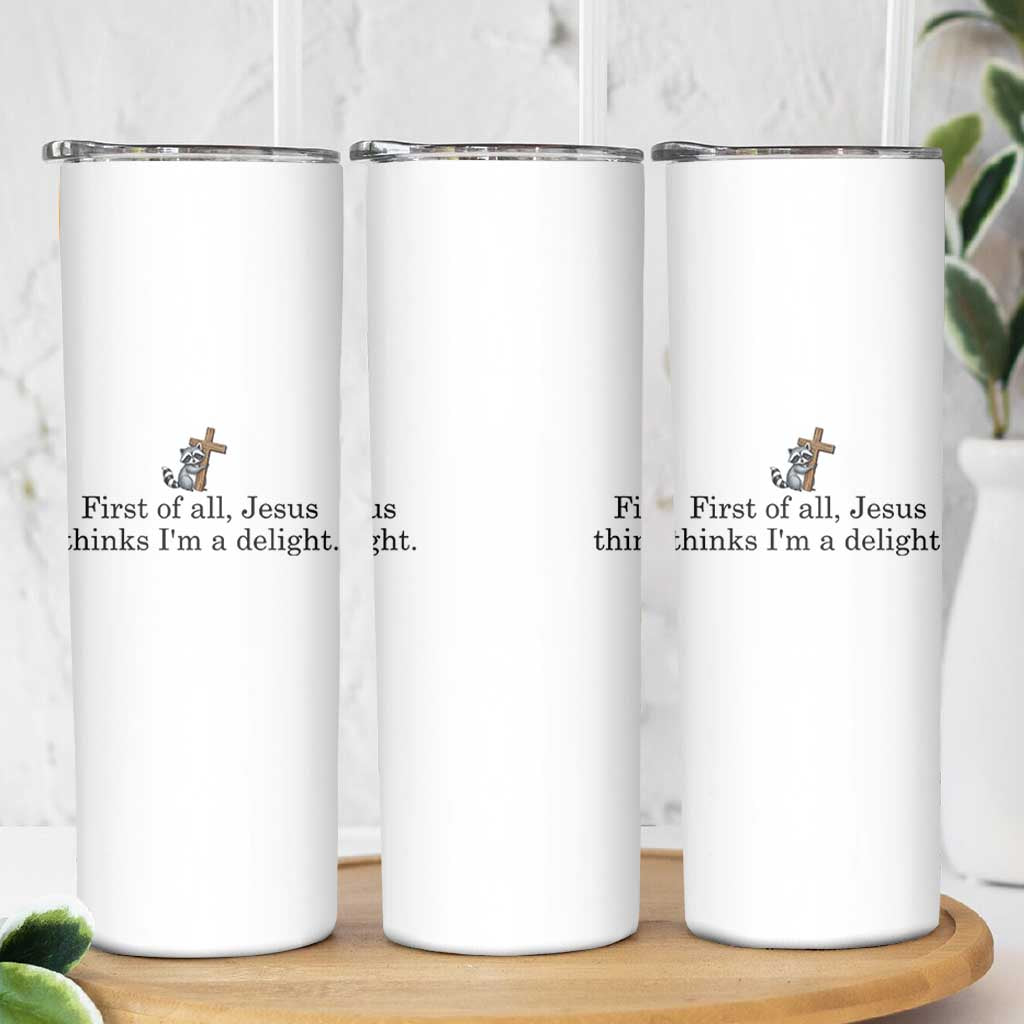 Funny Christian Raccoon Skinny Tumbler Sarcastic Jesus Thinks I'm A Delight