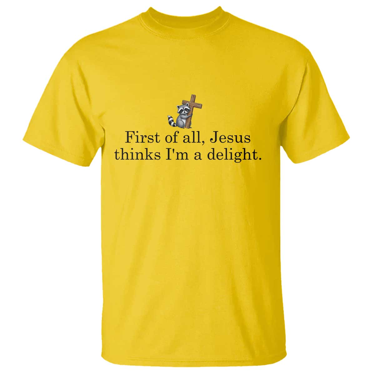 Funny Christian Raccoon T Shirt Sarcastic Jesus Thinks I'm A Delight