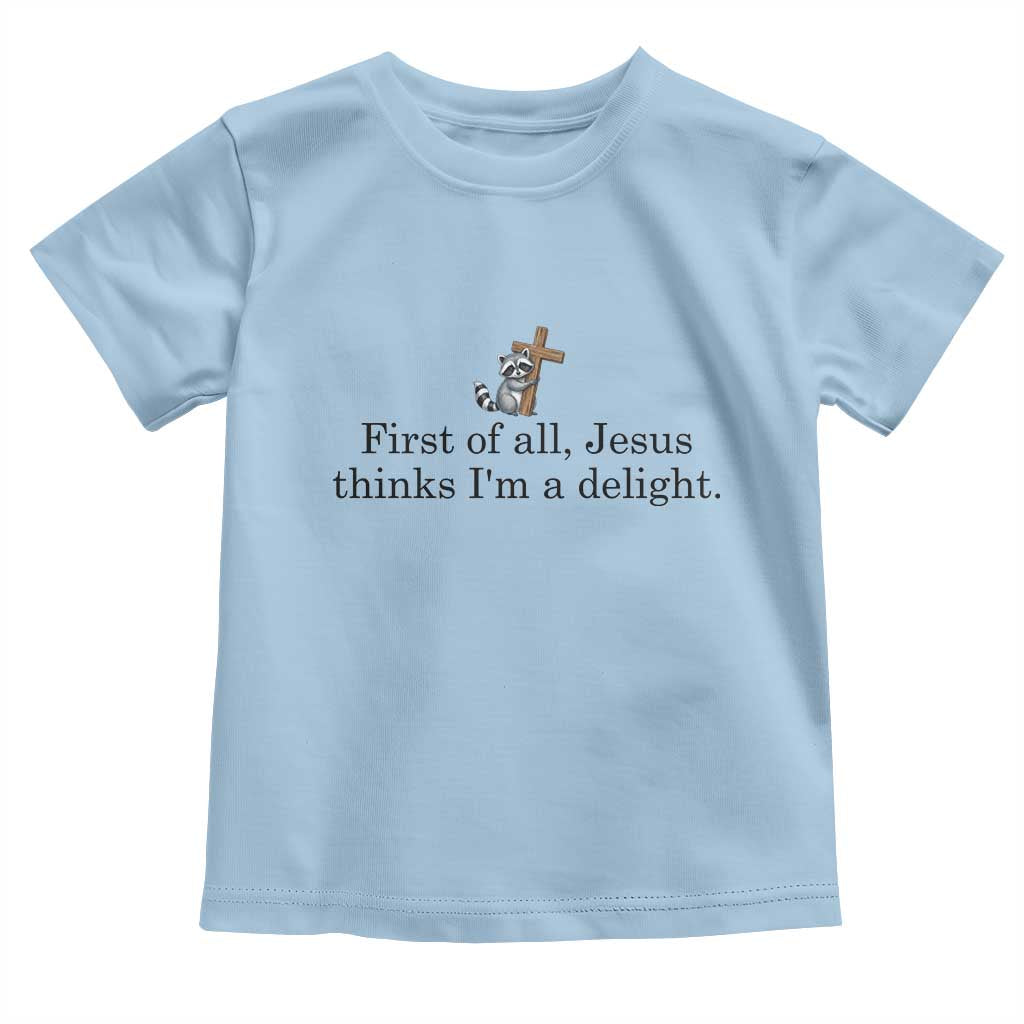 Funny Christian Raccoon Toddler T Shirt Sarcastic Jesus Thinks I'm A Delight